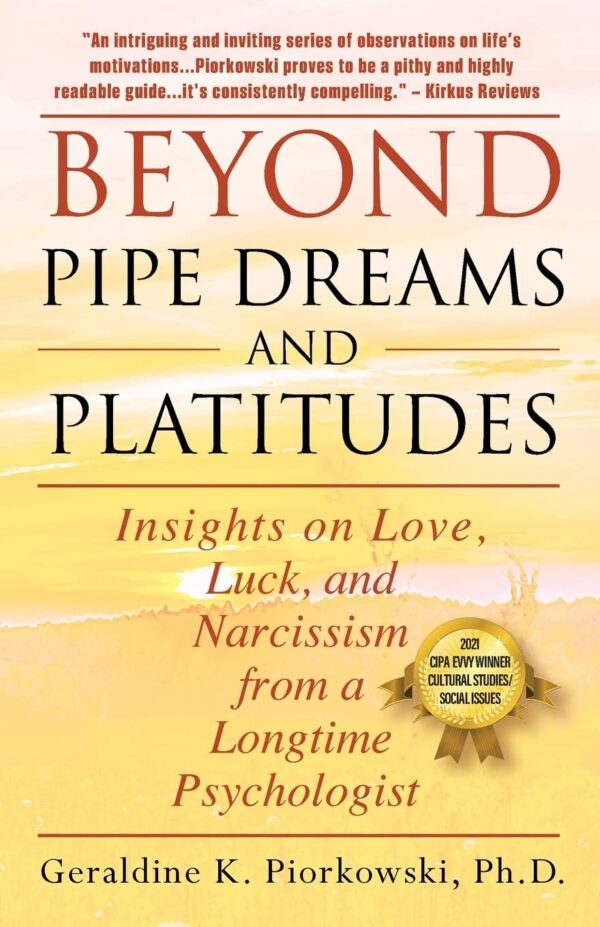 Beyond Pipe Dreams and Platitudes: Insights on Love, Luck, and Narcissism from a Longtime Psychologist