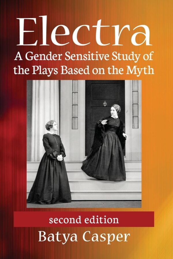 Electra: A Gender Sensitive Study of the Plays Based on the Myth, 2d ed.