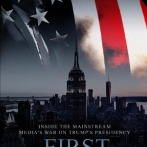 First Battle: Inside The Mainstream Media's War on Trump's Presidency