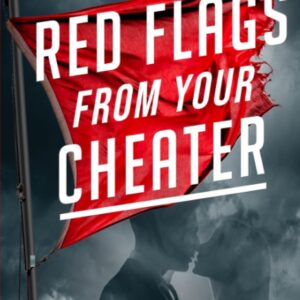 RED FLAGS FROM YOUR CHEATER