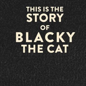 THIS IS THE STORY OF BLACKY THE CAT