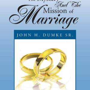 The Majesty the Mystery and the Mission of Marriage