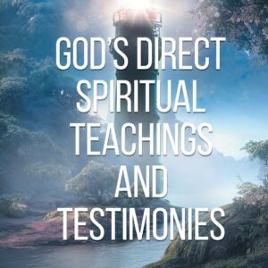 God's Direct Spiritual Teachings and Testimonies