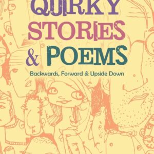 Quirky Stories & Poems: Backwards, Forward & Upside Down