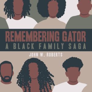 Remembering Gator: A Black Family Saga